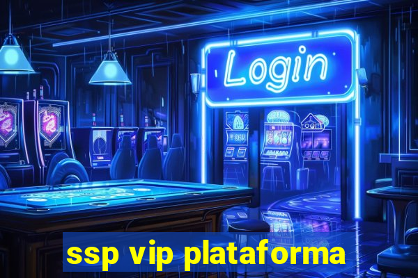 ssp vip plataforma